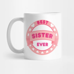 Best Siste Ever Family I Love My Sister Mug